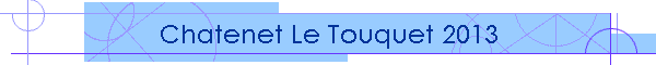Chatenet Le Touquet 2013