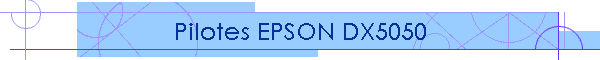 Pilotes EPSON DX5050